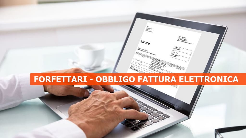 Fatturazione elettronica: dal 1° luglio 2022 obbligo per i forfettari
